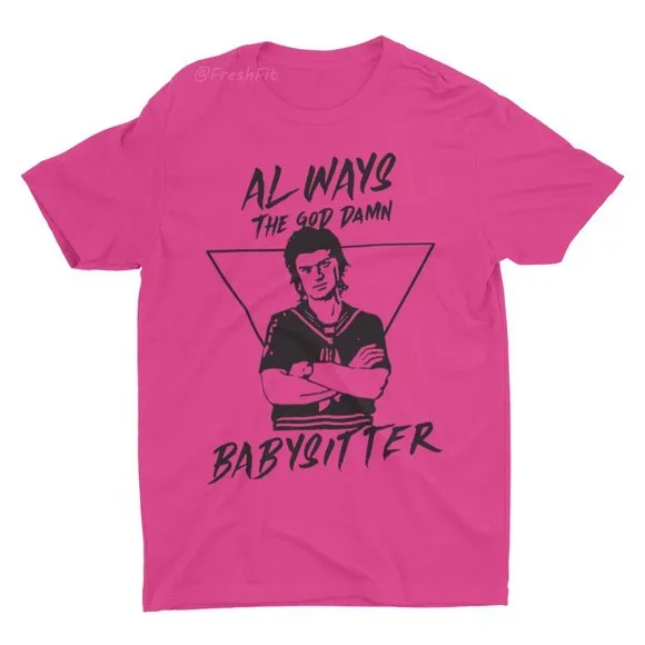 🆕Steve Harrington T-Shirt Always the God Damn Babysitter Hot Pink Pop  Graphic